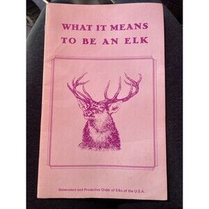 Vintage B.P.O.E. "WHAT IT MEANS TO BE AN ELK" Paperback Booklet - For Initiates